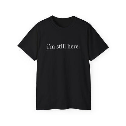 “i’m still here.” – Minimalist Black Tee